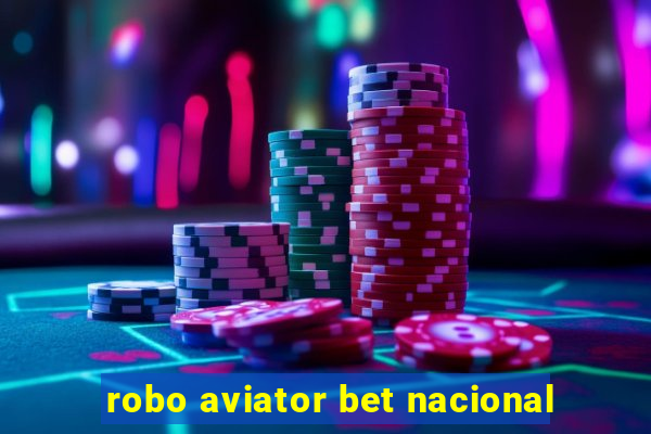 robo aviator bet nacional